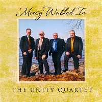 The Unity Quartet - Mercy Walked In